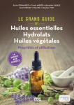 Le grand guide des huiles essentielles, hydrolats, huiles végétales vignette